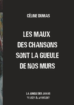 Les maux des chansons sont la gueule de nos murs - la jongle des javas textes et chansons