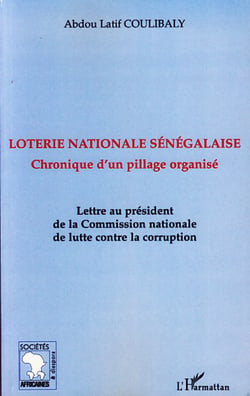Loterie nationale sénégalaise - Chronique d'un pillage organisé - Lettre au président de la Commission nationale de lutte contre la corruption