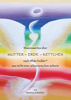 Wissenswertes über Mutter-Erde-Kettchen nach White Fedder - aus Sicht einer arkturianischen Seherin