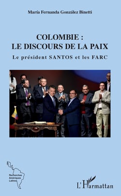 Colombie : le discours de la paix - Le président Santos et les FARC