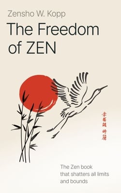 The Freedom of Zen - The Zen book that shatters all limits and bounds