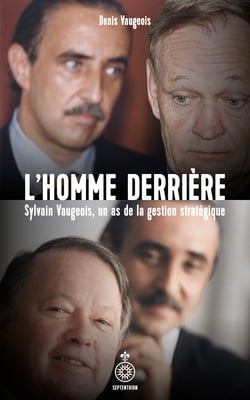 L'homme derrière - Sylvain Vaugeois, un as de la gestion stratégique