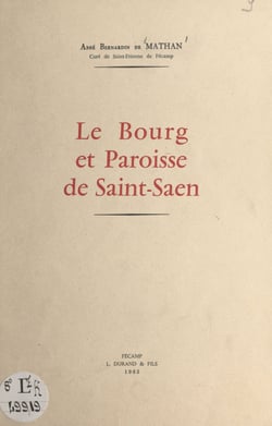Le bourg et paroisse de Saint-Saen (Saint-Saëns, Seine-Maritime)