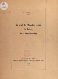 Au sujet de l'aqueduc romain de Lutèce, dit d'Arcueil-Cachan