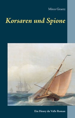 Korsaren und Spione - Ein Henry du Valle Roman