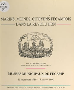 Marins, moines, citoyens fécampois dans la Révolution - Exposition, Musée des Terre-Neuvas, Fécamp, 15 septembre 1989-15 janvier 1990