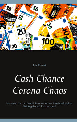 Cash Chance Corona Chaos - Nebenjob im Lockdown? Raus aus Armut &amp; Arbeitslosigkeit 104 Angebote &amp; Erfahrungen!