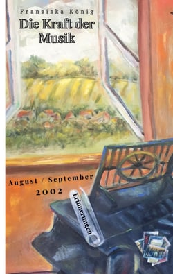 Die Kraft der Musik - Erinnerungen August und September 2002
