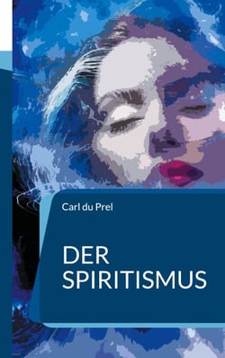 Der Spiritismus - In Neusatz und aktueller Rechtschreibung