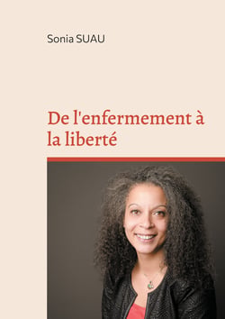 De l'enfermement à la liberté - Témoignage