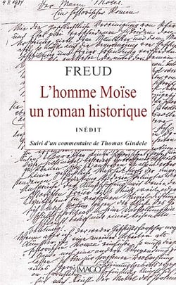 L'homme Moïse, un roman historique - Inédit, suivi d'un commentaire de Thomas GINDELE
