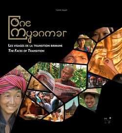 One Myanmar - The faces of the Burmese transition - Les visages de la transition birmane