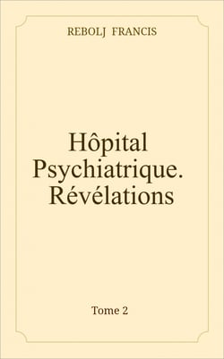 Hôpital Psychiatrique. Révélations. - Tome 2
