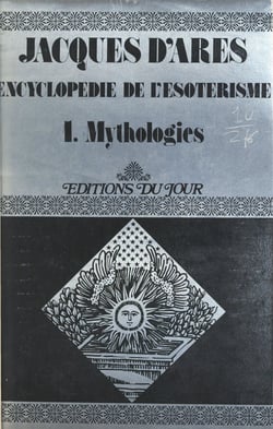 Encyclopédie de l'ésotérisme (1). Mythologies