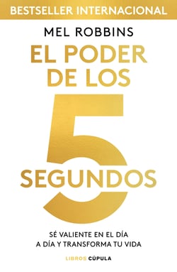 El poder de los 5 segundos - Sé valiente en el día a día y transforma tu vida