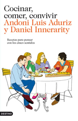 Cocinar, comer, convivir - Recetas para pensar con los cinco sentidos