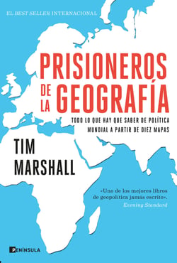 Prisioneros de la geografía - Todo lo que hay que saber de política mundial a partir de diez mapas