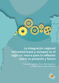 La integración regional latinoamericana y europea en el siglo XXI - Marco para la reflexión sobre su presente y futuro