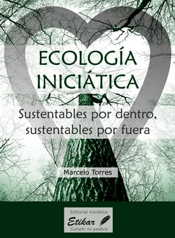 Ecología inciciática - Sustentables por dentro, sustentables por fuera