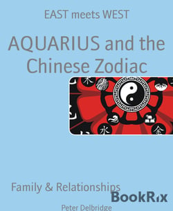 AQUARIUS and the Chinese Zodiac - EAST meets WEST