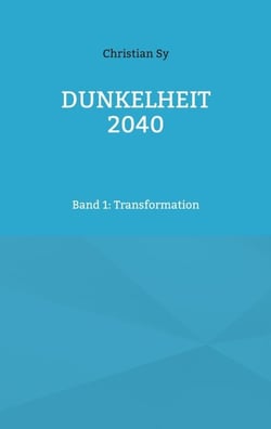 Dunkelheit 2040 - Band 1: Transformation