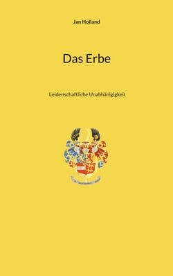 Das Erbe - Leidenschaftliche Unabhängigkeit