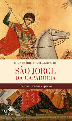 O martírio e milagres de São Jorge da Capadócia - Os manuscritos cópticos