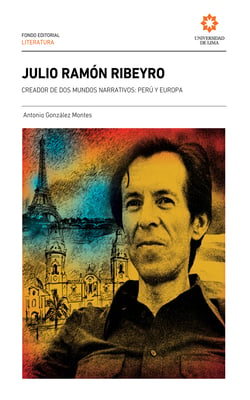 Julio Ramón Ribeyro - Creador de dos mundos narrativos: Perú y Europa
