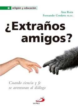 ¿Extraños amigos? - Cuando ciencia y fe se aventuran al diálogo
