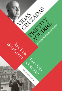 Vidas cruzadas: Prieto y Aguirre - Los padres fundadores de Euskadi
