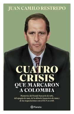 Cuatro crisis que marcaron a Colombia - Memorias del fraude bancario de 1982, el apagón de 1992, la debacle financiera de 1999 y las negociaciones con el ELN en 2018