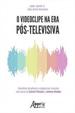 O Videoclipe na Era Pós-Televisiva: Questões de Gênero e Categorias Musicais Nas Obras de Daniel Peixoto e Johnny Hooker