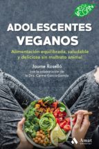 Adolescentes veganos - Alimentación equilibrada, saludable y deliciosa sin maltrato animal