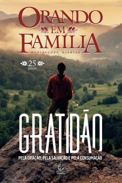 Orando em família - 2023 - Gratidão: pela criação, pela salvação e pela consumação
