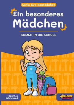 Karla Eva Konrädchen. Ein besonderes Mädchen - Kommt in die Schule