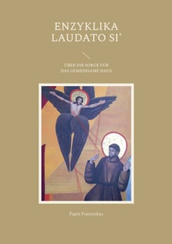 Enzyklika Laudato Si' - Über die Sorge für das gemeinsame Haus