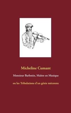 Monsieur Barbotin, Maître en Musique - ou les Tribulations d'un génie méconnu