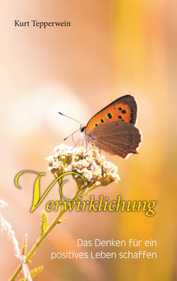 Verwirklichung - Das Denken für ein positives Leben nutzen