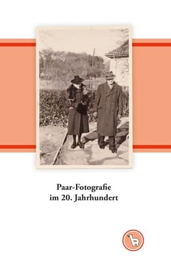 Paar-Fotografie im 20. Jahrhundert - Zum Umgang mit Familienbildern