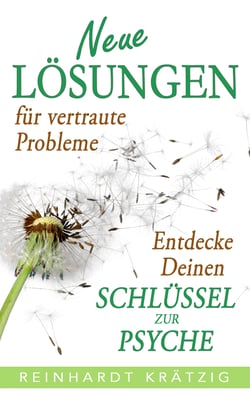 Neue Lösungen für vertraute Probleme - Entdecke Deinen Schlüssel zur Psyche