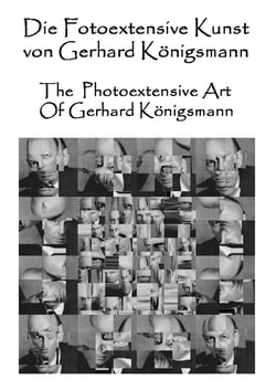Die Fotoextensive Kunst von Gerhard Königsmann - The photoextensive art of Gerhard Königsmann