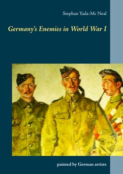 Germany's  Enemies in  World War I - painted by German artists