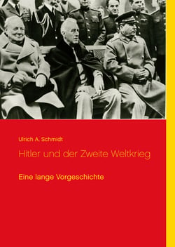 Hitler und der Zweite Weltkrieg - Eine lange Vorgeschichte