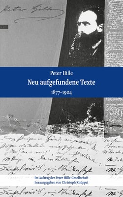 Peter Hille - Neu aufgefundene Texte - 1877-1904