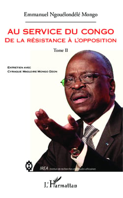 Au service du Congo (Tome 2) - Mon témoignage - Entretien avec Cyriaque Magloire Mongo Dzon
