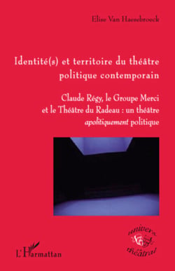 Identité(s) et territoire du théâtre politique contemporain - Claude Régy, le groupe Merci et le Théâtre du Radeau: un théâtre <em>apolitiquement</em> politique