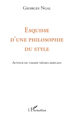 Esquisse d'une philosophie du style - Autour du champ négro-africain