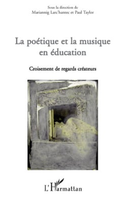 La poétique et la musique en éducation - Croisement de regards créateurs