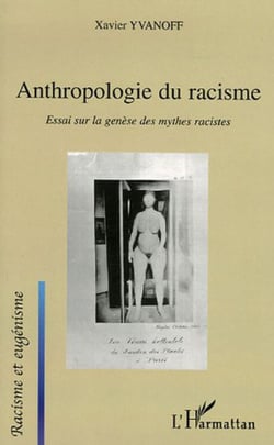 Anthropologie du racisme - Essai sur la genèse des mythes racistes