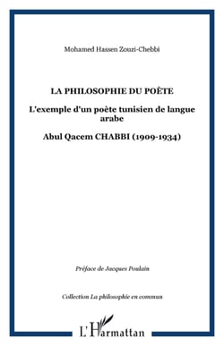 La philosophie du poète - L'exemple d'un poète tunisien de langue arabe - Abul Qacem CHABBI (1909-1934)